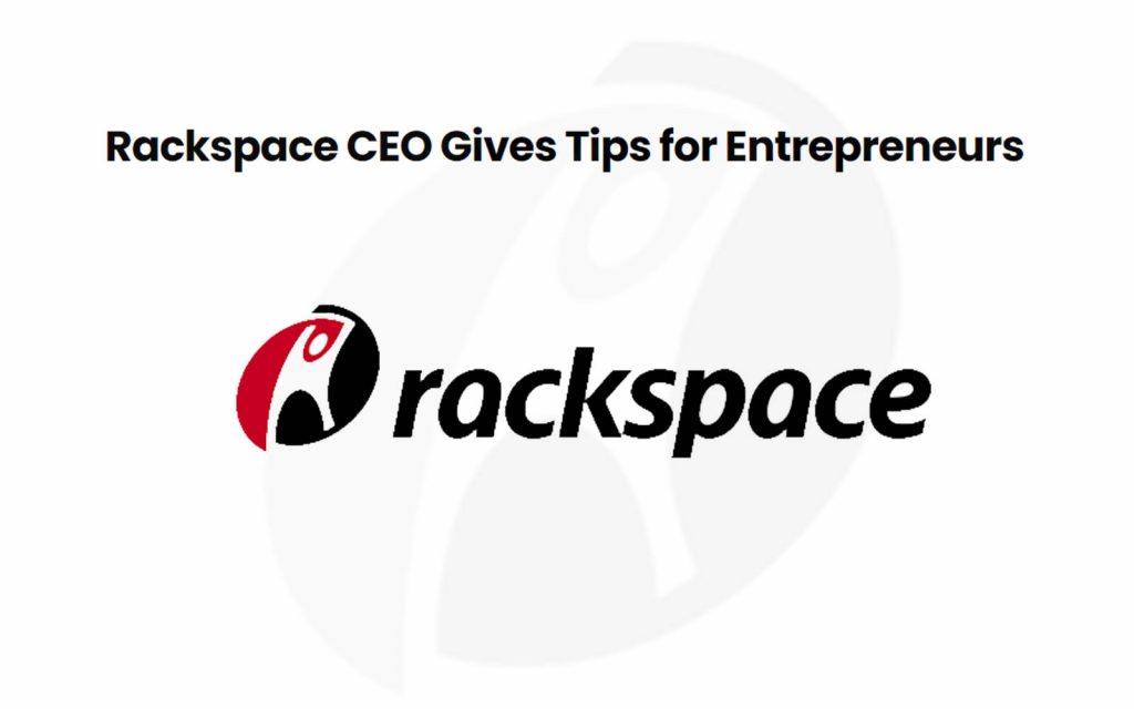 Rackspace CEO Gives Tips for Entrepreneurs