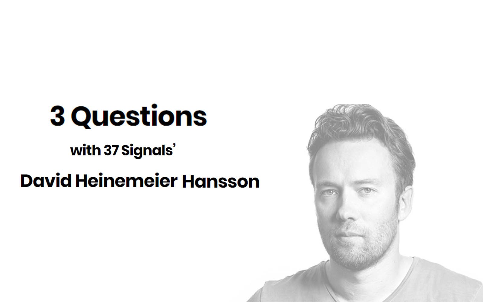3 Questions with 37 Signals’ David Heinemeier Hansson
