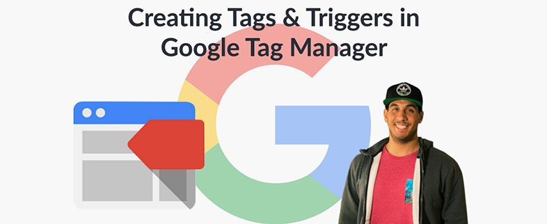 Creating Tags and Triggers in Google Tag Manager